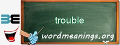 WordMeaning blackboard for trouble